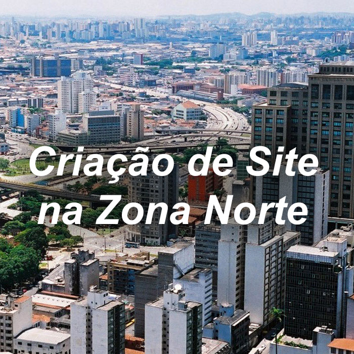 Imagem da Zona Norte de São Paulo - Criação de Site na Zona Norte de São Paulo